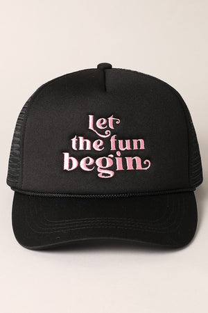 Let the Fun Begin Texts Embroidery Trucker Hat