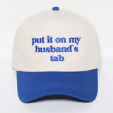 Put It On My Husbands Tab Hat