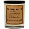Therapy Helps But Screaming Profanities Is Faster Soy Candle