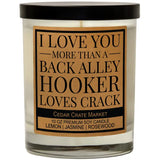 I Love You More, Back Alley Hooker Loves Crack Soy Candle