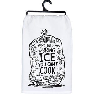 Kitchen Towel - They Told You To Bring Ice